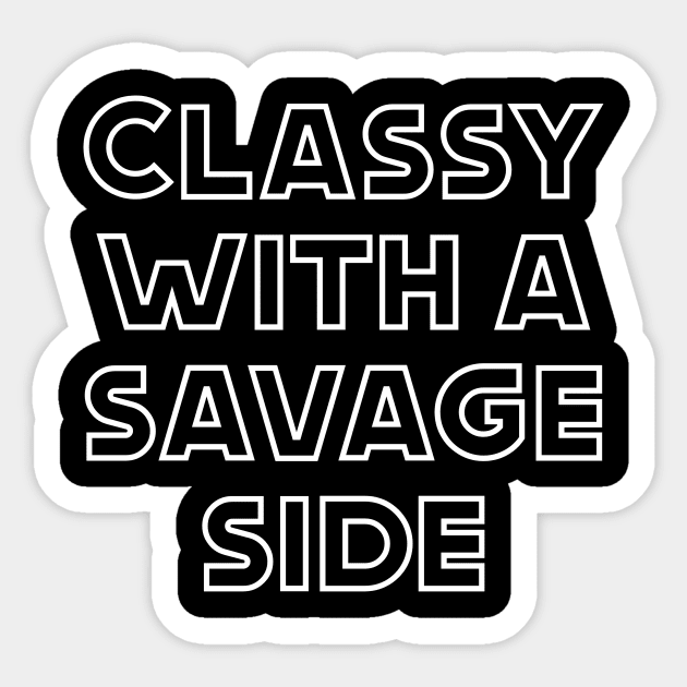 Classy With A Savage Side - Funny Saying Gift, Best Gift Idea For Friends, Classy Girls, Vintage Retro Sticker by Seopdesigns